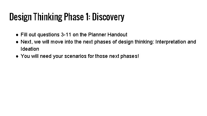 Design Thinking Phase 1: Discovery ● Fill out questions 3 -11 on the Planner