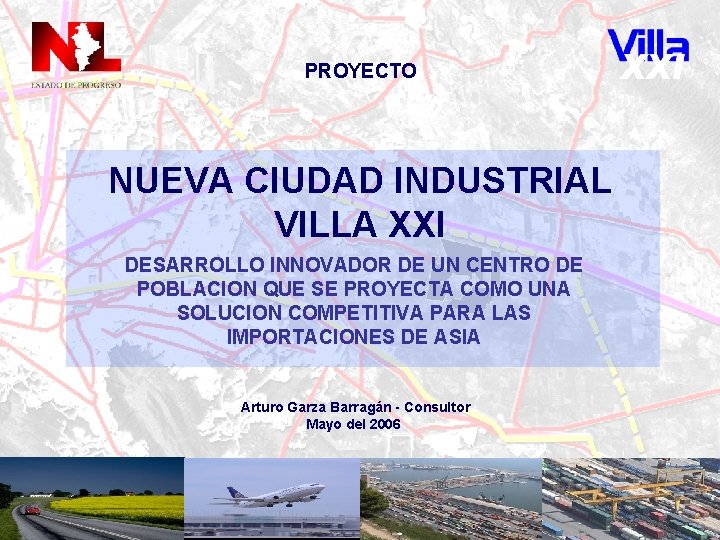 PROYECTO NUEVA CIUDAD INDUSTRIAL VILLA XXI DESARROLLO INNOVADOR DE UN CENTRO DE POBLACION QUE