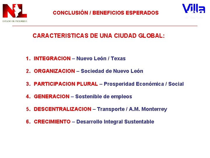 CONCLUSIÓN / BENEFICIOS ESPERADOS CARACTERISTICAS DE UNA CIUDAD GLOBAL: 1. INTEGRACION – Nuevo León