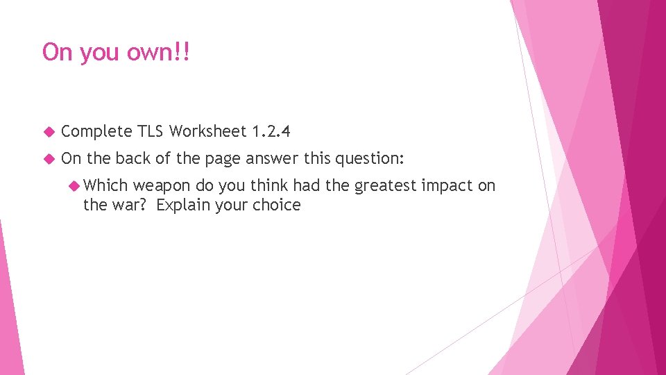 On you own!! Complete TLS Worksheet 1. 2. 4 On the back of the