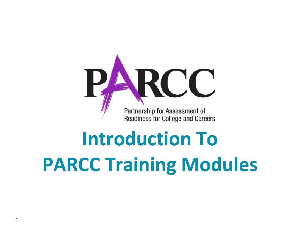 Introduction To PARCC Training Modules 1 