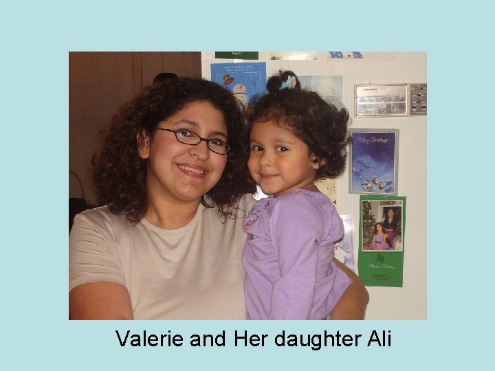 Valerie and Her daughter Ali 