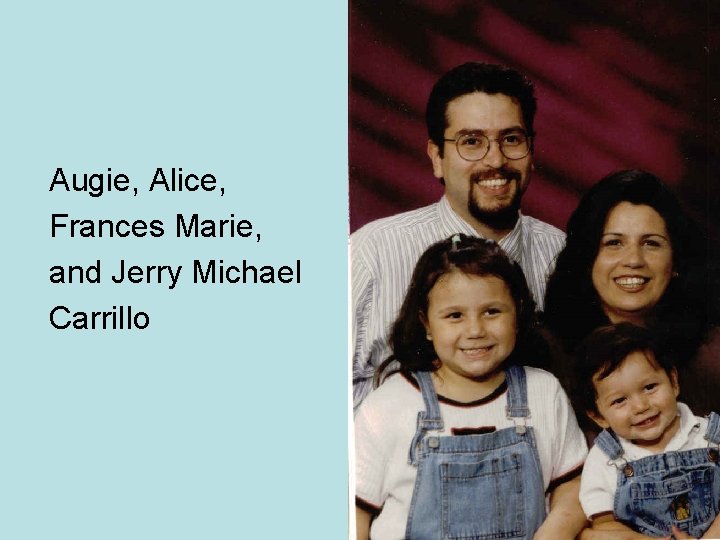 Augie, Alice, Frances Marie, and Jerry Michael Carrillo 