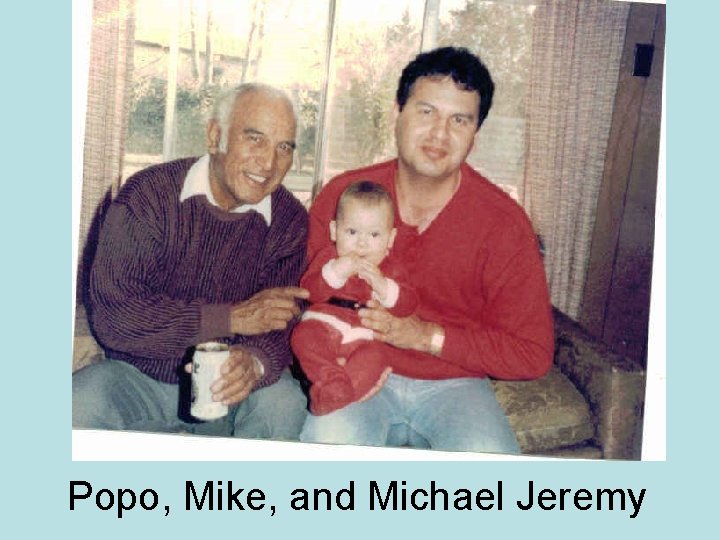 Popo, Mike, and Michael Jeremy 