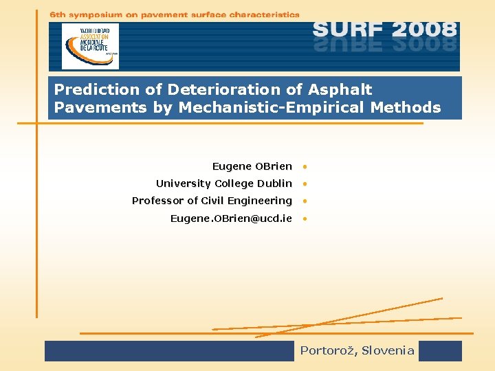 Prediction of Deterioration of Asphalt Pavements by Mechanistic-Empirical Methods Eugene OBrien • University College