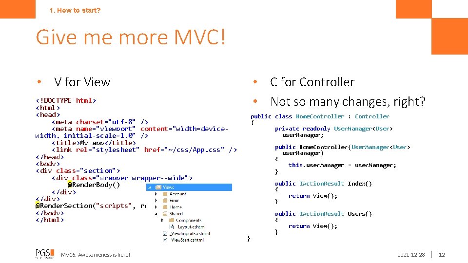 1. How to start? Give me more MVC! • V for View <!DOCTYPE html>