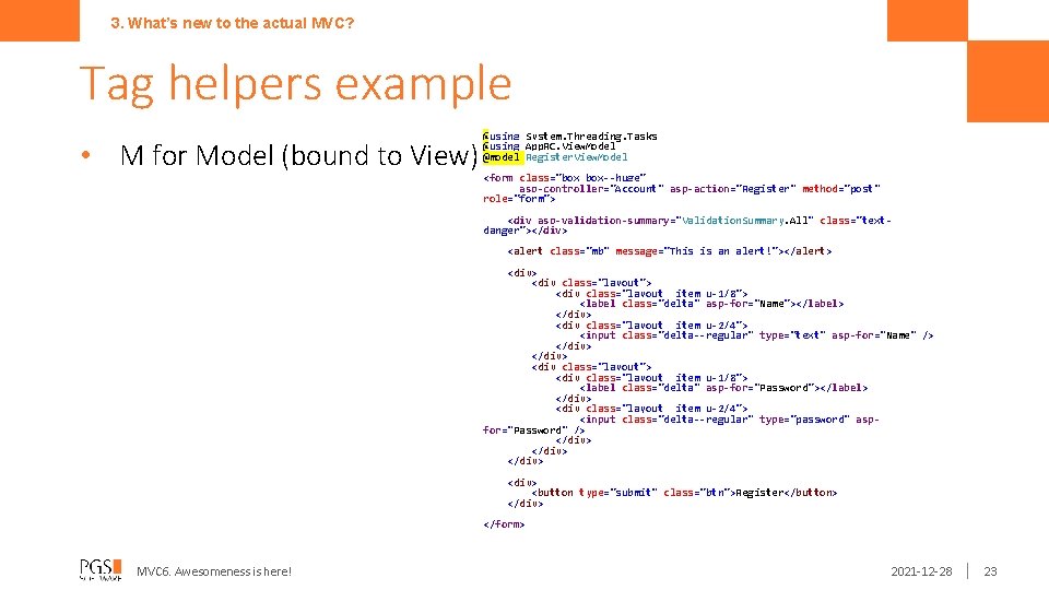 3. What’s new to the actual MVC? Tag helpers example • M for Model