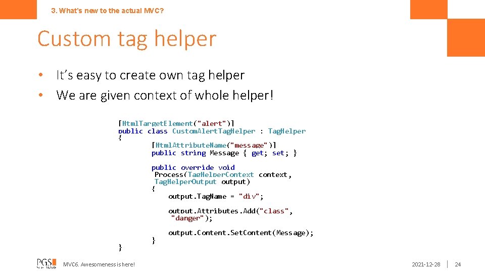 3. What’s new to the actual MVC? Custom tag helper • It’s easy to