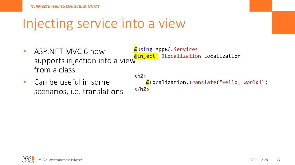 3. What’s new to the actual MVC? Injecting service into a view @using App.