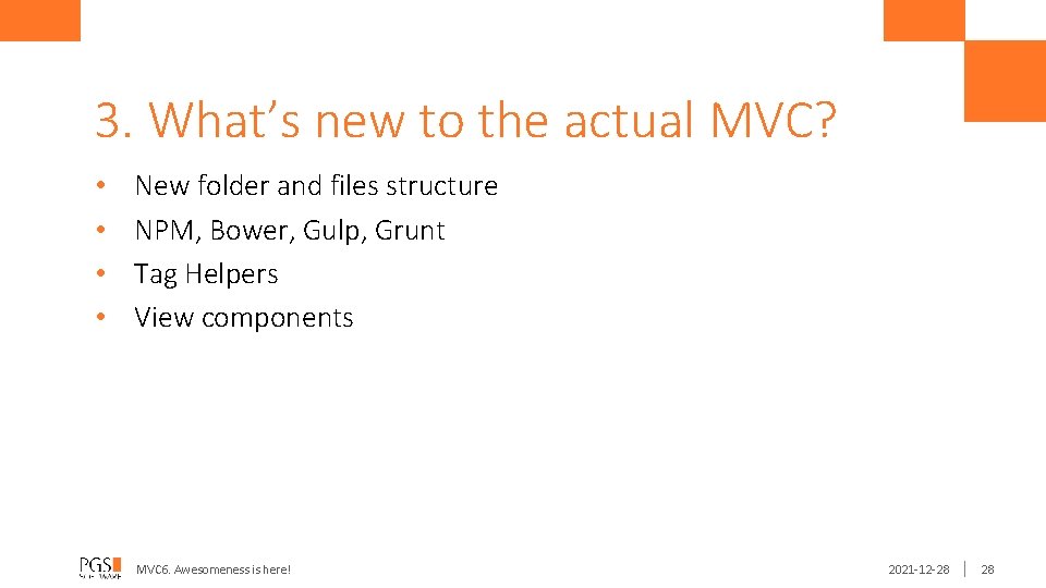3. What’s new to the actual MVC? • • New folder and files structure