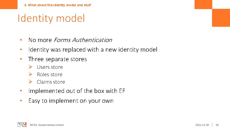 4. What about the identity model and stuff Identity model • No more Forms