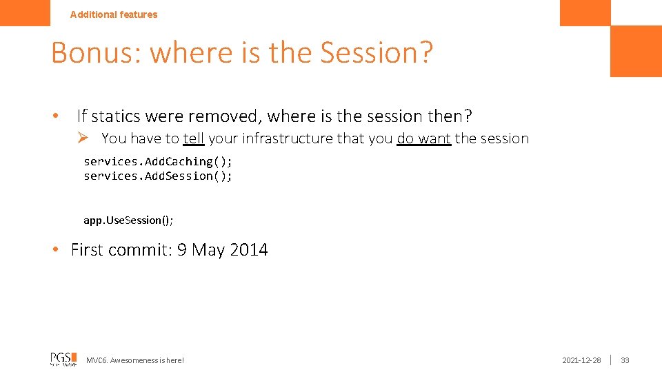 Additional features Bonus: where is the Session? • If statics were removed, where is