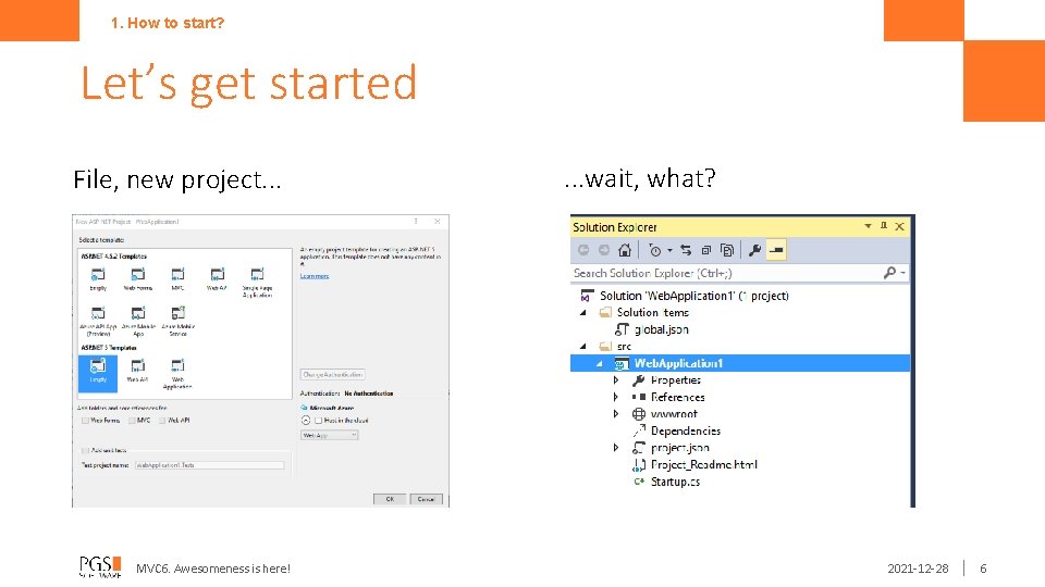 1. How to start? Let’s get started File, new project. . . MVC 6.
