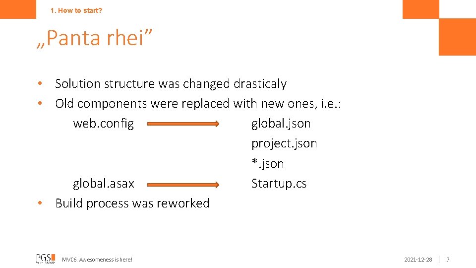 1. How to start? „Panta rhei” • Solution structure was changed drasticaly • Old