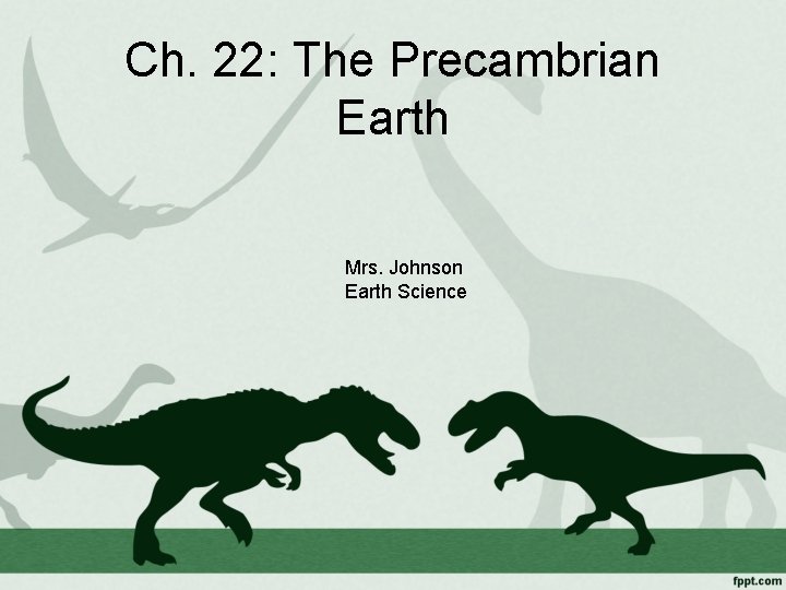 Ch. 22: The Precambrian Earth Mrs. Johnson Earth Science 