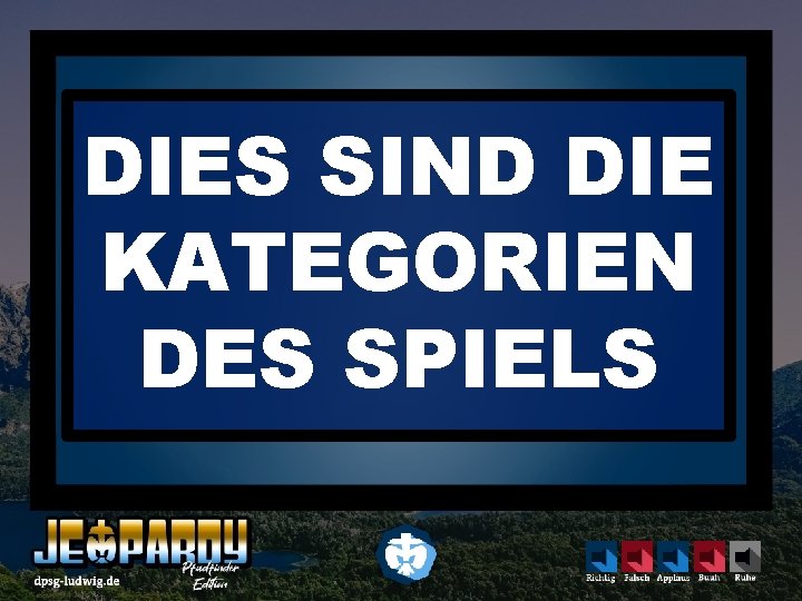 DIES SIND DIE KATEGORIEN DES SPIELS 
