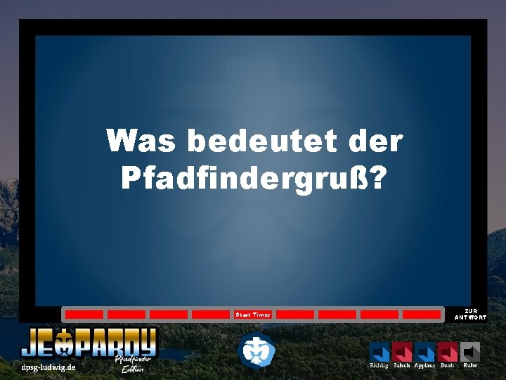 Was bedeutet der Pfadfindergruß? Start Timer ZUR ANTWORT 