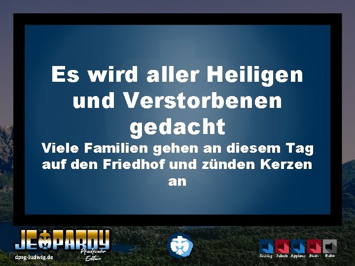 Es wird aller Heiligen und Verstorbenen gedacht Viele Familien gehen an diesem Tag auf