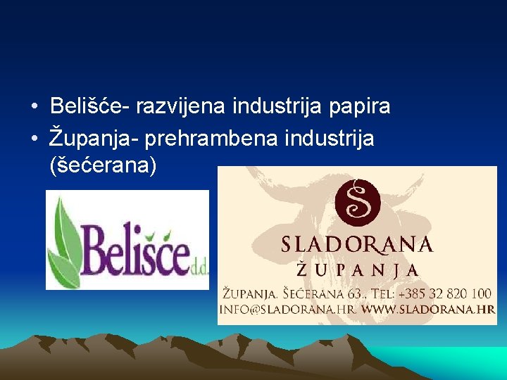  • Belišće- razvijena industrija papira • Županja- prehrambena industrija (šećerana) 