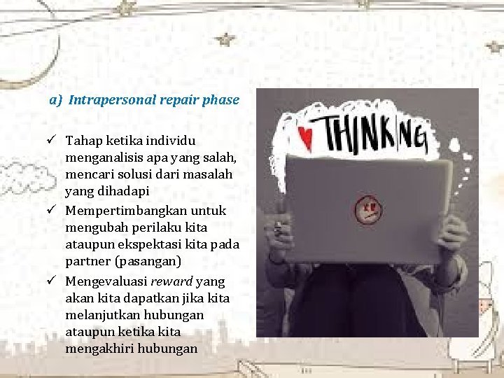 a) Intrapersonal repair phase ü Tahap ketika individu menganalisis apa yang salah, mencari solusi