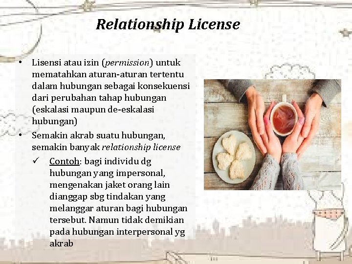 Relationship License • Lisensi atau izin (permission) untuk mematahkan aturan-aturan tertentu dalam hubungan sebagai
