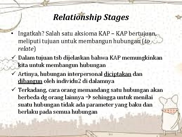 Relationship Stages • Ingatkah? Salah satu aksioma KAP – KAP bertujuan, meliputi tujuan untuk