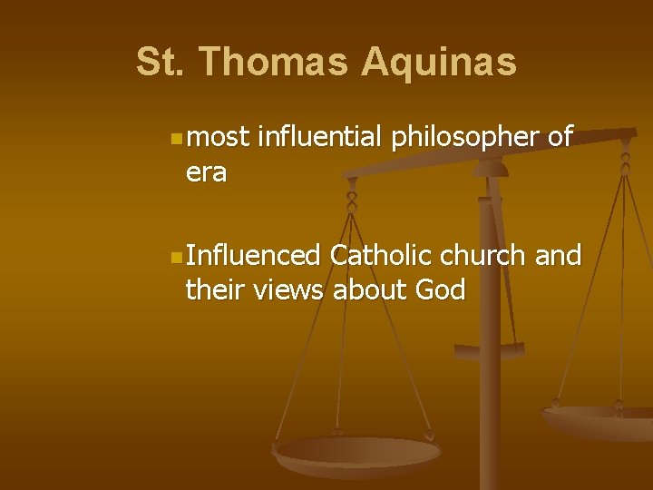 St. Thomas Aquinas n most era influential philosopher of n Influenced Catholic church and