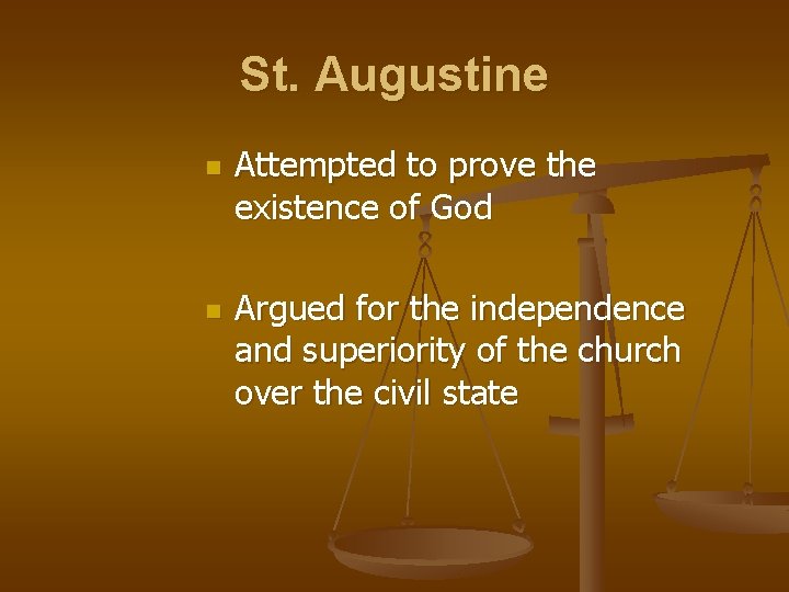 St. Augustine n n Attempted to prove the existence of God Argued for the