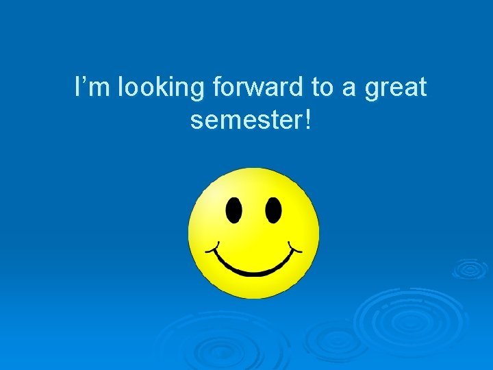 I’m looking forward to a great semester! 