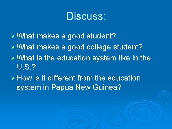 Discuss: Ø What makes a good student? Ø What makes a good college student?