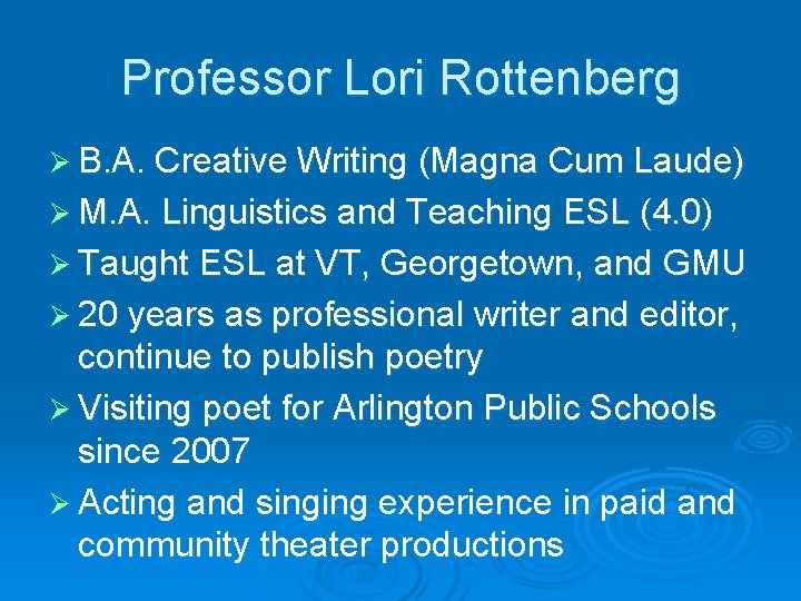 Professor Lori Rottenberg Ø B. A. Creative Writing (Magna Cum Laude) Ø M. A.