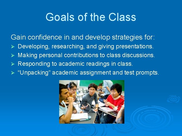 Goals of the Class Gain confidence in and develop strategies for: Ø Ø Developing,