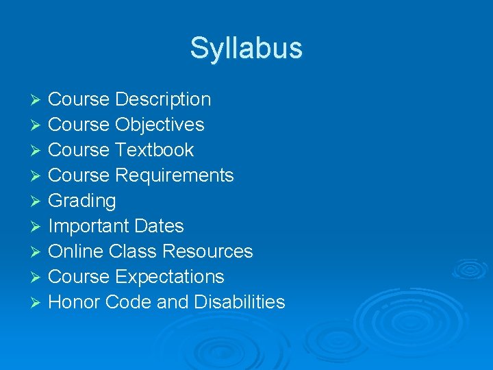 Syllabus Course Description Ø Course Objectives Ø Course Textbook Ø Course Requirements Ø Grading