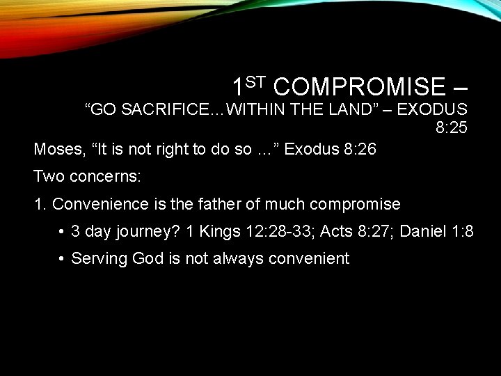 1 ST COMPROMISE – “GO SACRIFICE…WITHIN THE LAND” – EXODUS 8: 25 Moses, “It