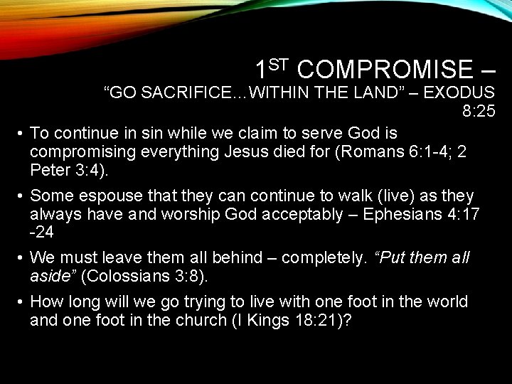 1 ST COMPROMISE – • • “GO SACRIFICE…WITHIN THE LAND” – EXODUS 8: 25