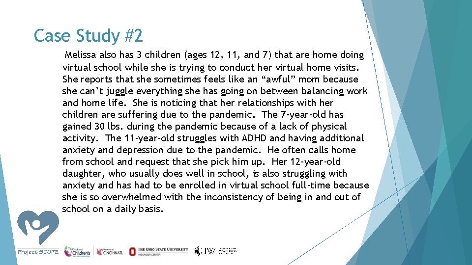 Case Study #2 Melissa also has 3 children (ages 12, 11, and 7) that