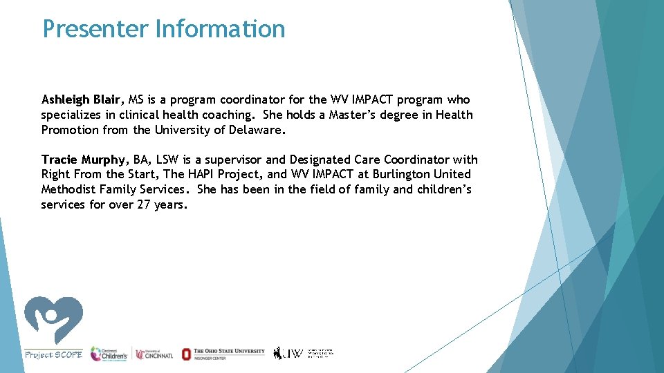 Presenter Information Ashleigh Blair, MS is a program coordinator for the WV IMPACT program