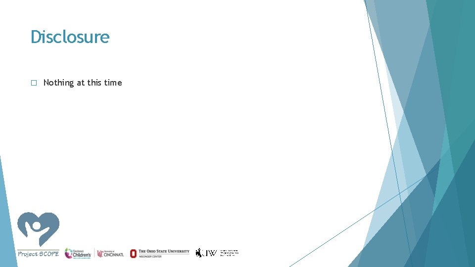 Disclosure � Nothing at this time 