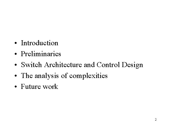  • • • Introduction Preliminaries Switch Architecture and Control Design The analysis of
