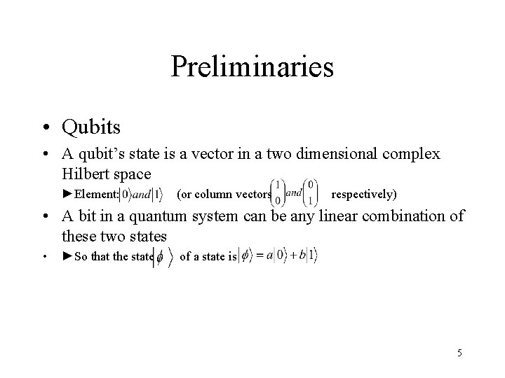 Preliminaries • Qubits • A qubit’s state is a vector in a two dimensional