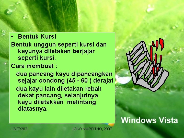  • Bentuk Kursi Bentuk unggun seperti kursi dan kayunya diletakan berjajar seperti kursi.