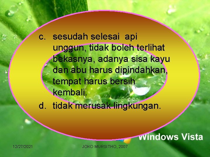 c. sesudah selesai api unggun, tidak boleh terlihat bekasnya, adanya sisa kayu dan abu