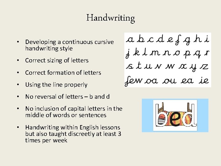 Handwriting • Developing a continuous cursive handwriting style • Correct sizing of letters •