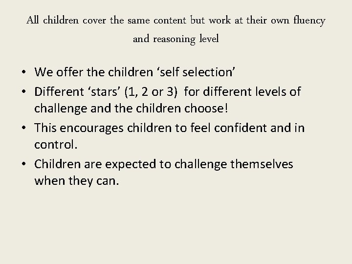 All children cover the same content but work at their own fluency and reasoning