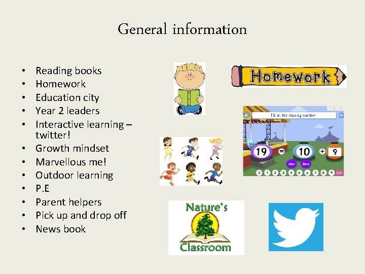 General information • • • Reading books Homework Education city Year 2 leaders Interactive