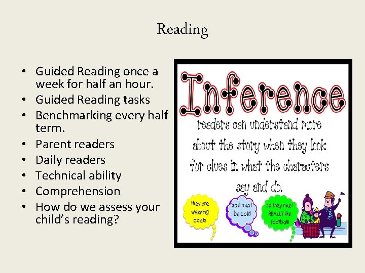 Reading • Guided Reading once a week for half an hour. • Guided Reading