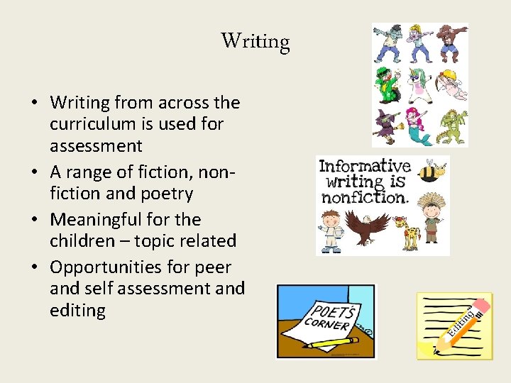Writing • Writing from across the curriculum is used for assessment • A range