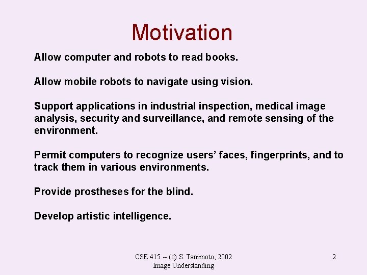 Motivation Allow computer and robots to read books. Allow mobile robots to navigate using