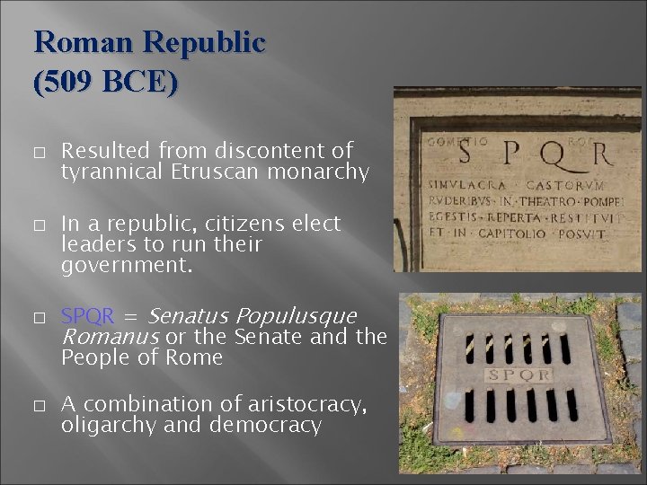 Roman Republic (509 BCE) � � Resulted from discontent of tyrannical Etruscan monarchy In