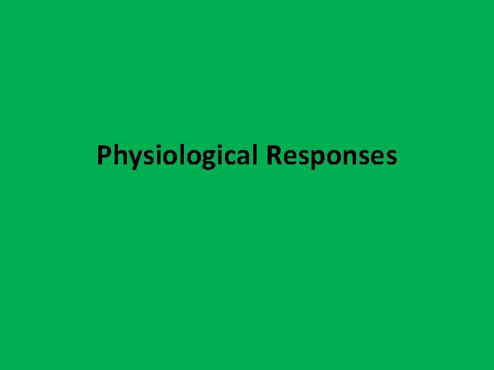 Physiological Responses 